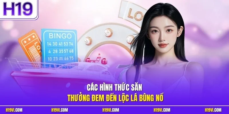 Các hình thức săn thưởng đem đến lộc lá bùng nổ