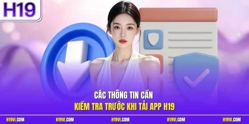 Các thông tin cần kiểm tra trước khi tải app H19