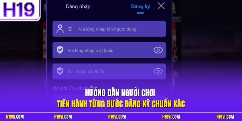 Hướng dẫn người chơi tiến hành từng bước đăng ký chuẩn xác