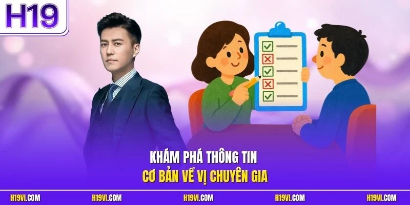 Khám phá thông tin cơ bản về vị chuyên gia