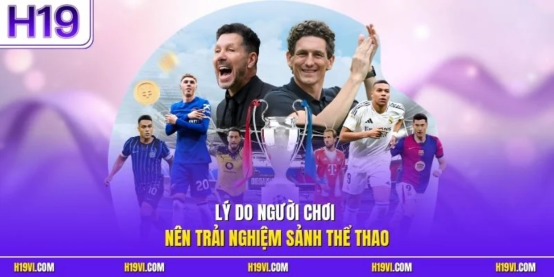 Lý do người chơi nên trải nghiệm sảnh thể thao