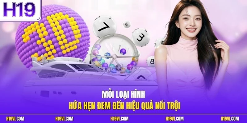 Mỗi loại hình hứa hẹn đem đến hiệu quả nổi trội