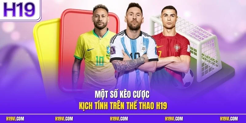 Một số kèo cược kịch tính trên thể thao H19
