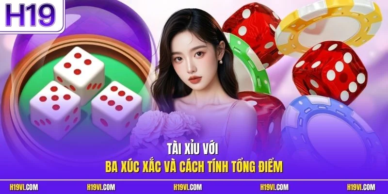 Tài xỉu với ba xúc xắc và cách tính tổng điểm