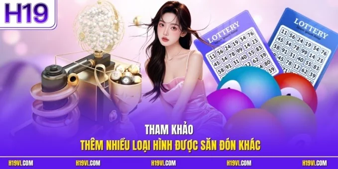 Tham khảo thêm nhiều loại hình được săn đón khác