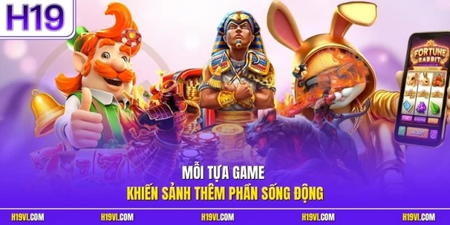 Mỗi tựa game khiến sảnh thêm phần sống động