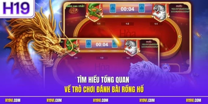 Tìm hiểu tổng quan về trò chơi đánh bài Rồng Hổ