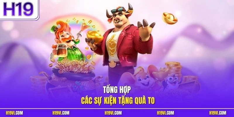 Tổng hợp các sự kiện tặng quà to