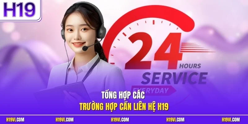 Tổng hợp các trường hợp cần liên hệ H19